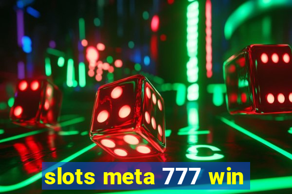 slots meta 777 win